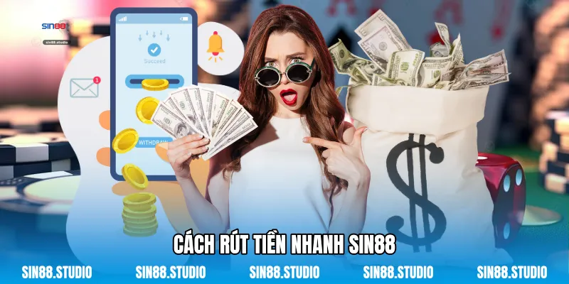Cách Rút Tiền Nhanh Sin88