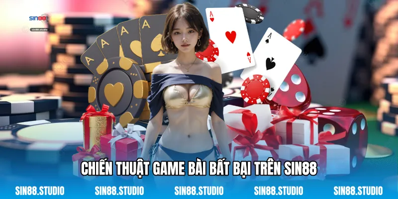 Chiến Thuật Game Bài Bất Bại Trên Sin88