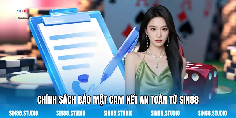 Chính Sách Bảo Mật Cam Kết An Toàn Từ Sin88