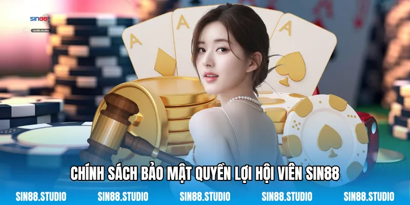 Chính Sách Bảo Mật Quyền Lợi Hội Viên Sin88