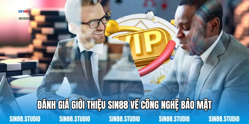 Đánh Giá Giới thiệu Sin88 Về Công Nghệ Bảo Mật 
