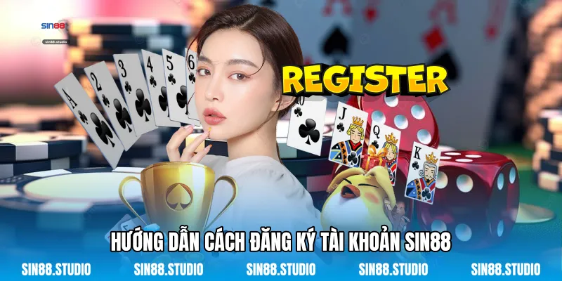 Hướng Dẫn Cách Đăng Ký Tài Khoản Sin88