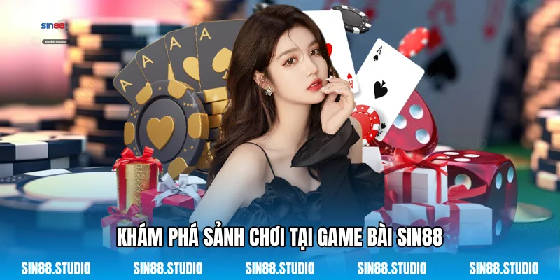 Khám Phá Sảnh Chơi Tại Game Bài Sin88