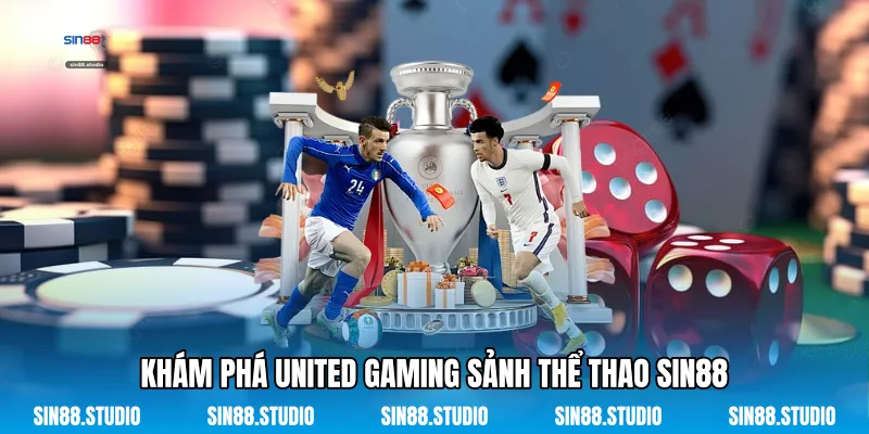 Khám Phá United Gaming Sảnh Thể Thao Sin88