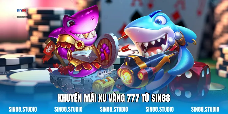 Khuyến Mãi Xu Vàng 777 Từ Sin88