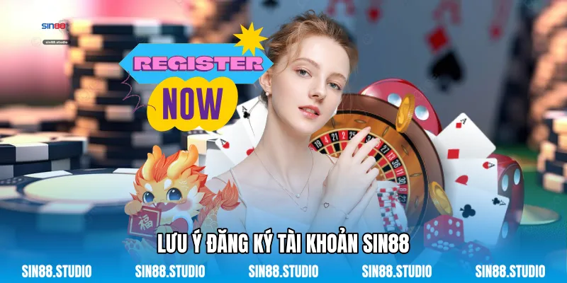 Lưu Ý Đăng Ký Tài Khoản Sin88