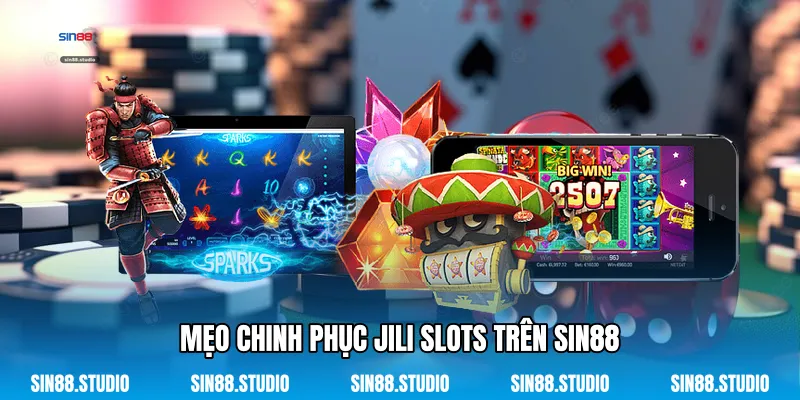 Mẹo Chinh Phục JILI Slots Trên Sin88