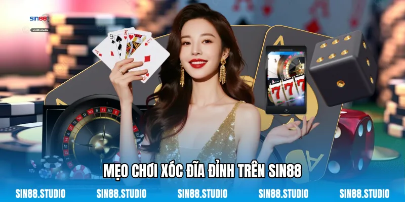 Mẹo Chơi Xóc Đĩa Đỉnh Trên Sin88