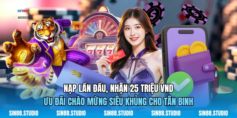Nạp Lần Đầu, Nhận 25 Triệu VND