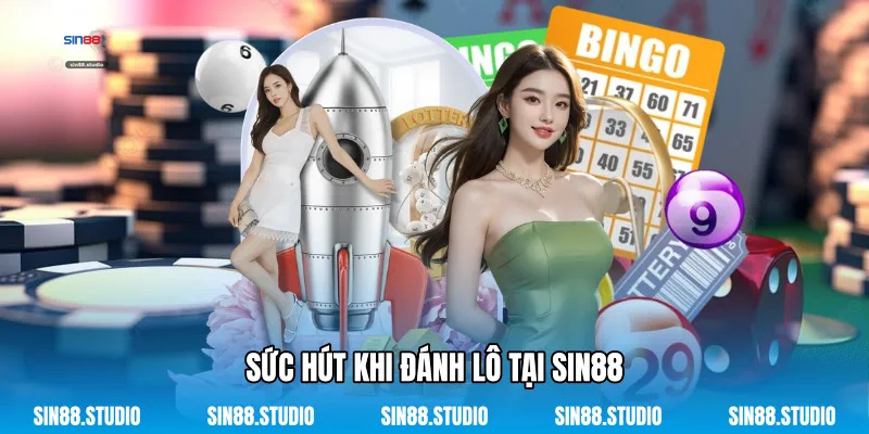 Sức Hút Khi Đánh Lô Tại Sin88
