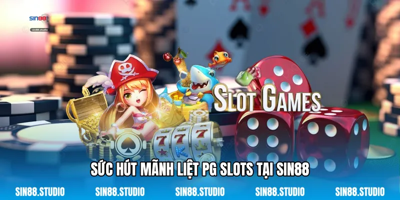 Sức Hút Mãnh Liệt PG Slots Tại Sin88