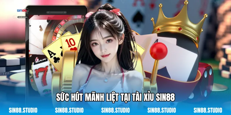 Sức Hút Mãnh Liệt Tại Tài Xỉu Sin88