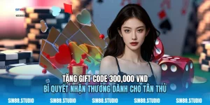 tang gift code 300000 vnd bi quyet nhan thuong danh cho tan thu 01