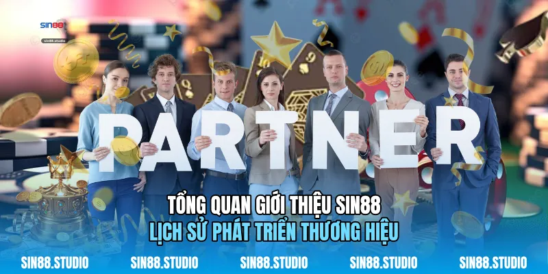 Tổng Quan Giới Thiệu Sin88 Lịch Sử Phát Triển Thương Hiệu