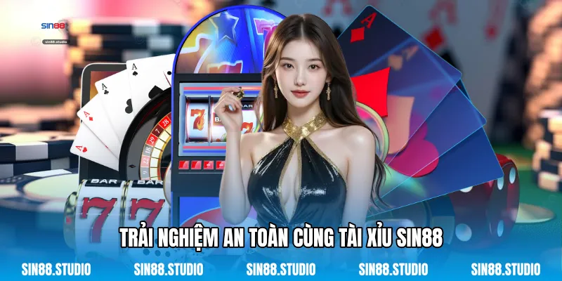 Trải Nghiệm An Toàn Cùng Tài Xỉu Sin88