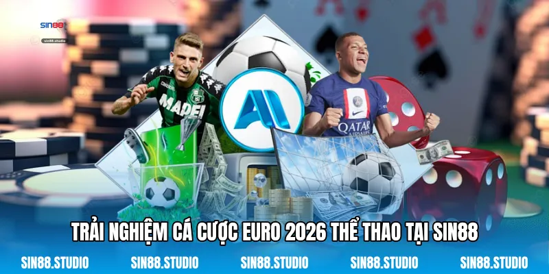 Trải Nghiệm Cá Cược Euro 2026 Thể Thao Tại Sin88
