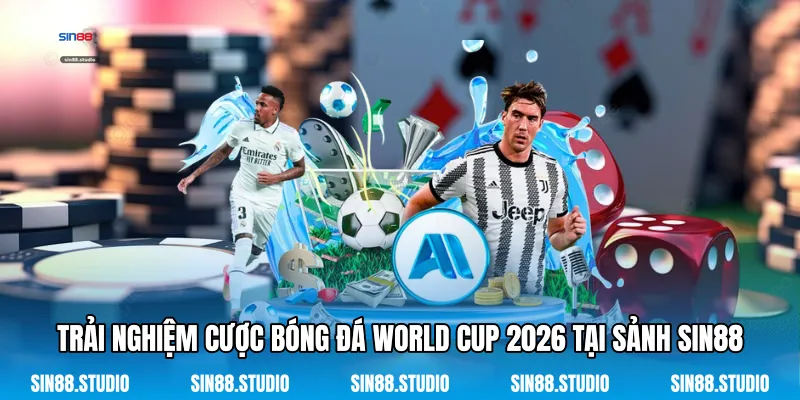 Trải Nghiệm Cược Bóng Đá World Cup 2026 Tại Sảnh Sin88