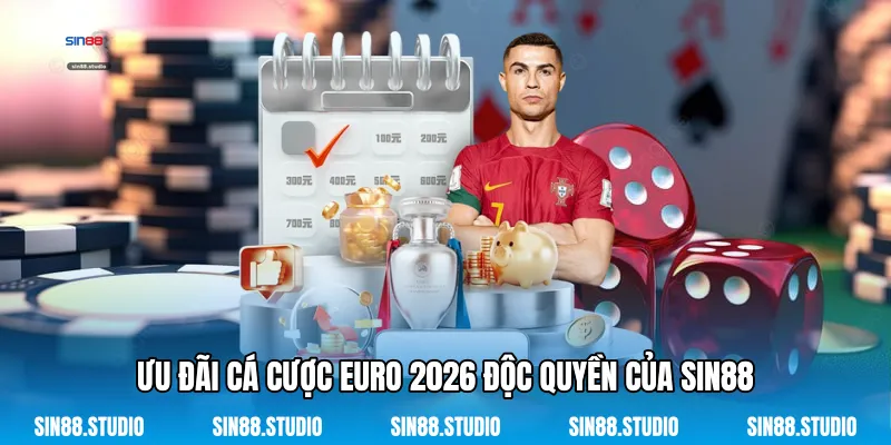 Ưu Đãi Cá Cược Euro 2026 Độc Quyền Của Sin88