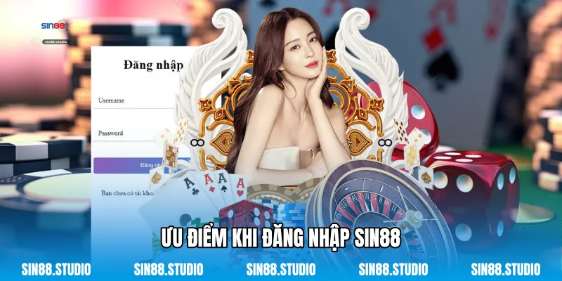 Ưu Điểm Khi Đăng Nhập Sin88
